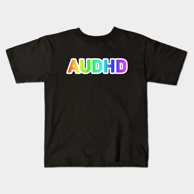 AuDHD Kids T-Shirt by Drobile